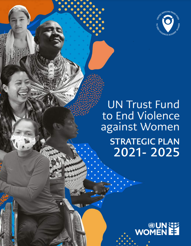 Front cover of the UN Trust Fund Strategic Plan 2021-2025 on the left with individual women representing different groups and on the right reads UN Trust Fund to End Violence against Women strategic plan 2021-2025