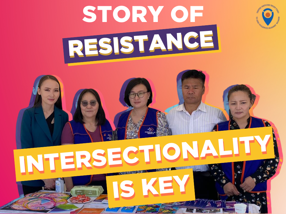 a group photo of representatives from UN Trust Fund grantee NCAV in Mongolia standing, with the words Story of resistance on top and "Intersectionality is Key" in the middle.