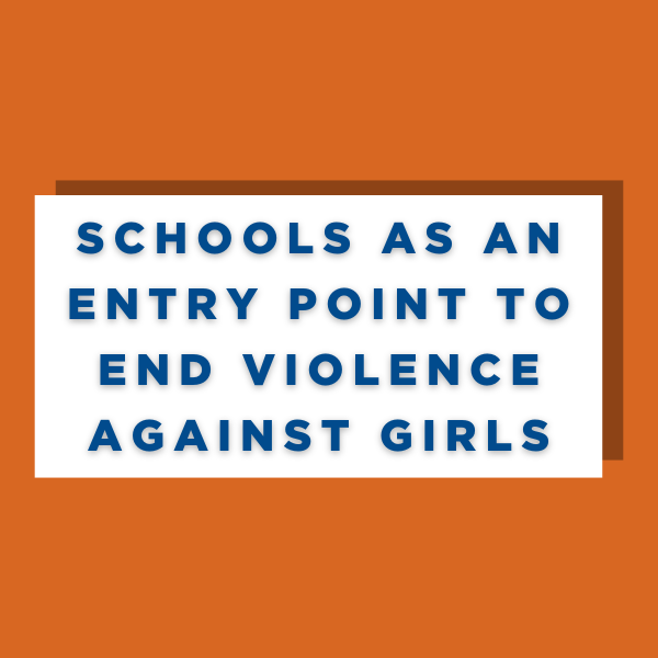 Schools as an entry point to end violence against girls
