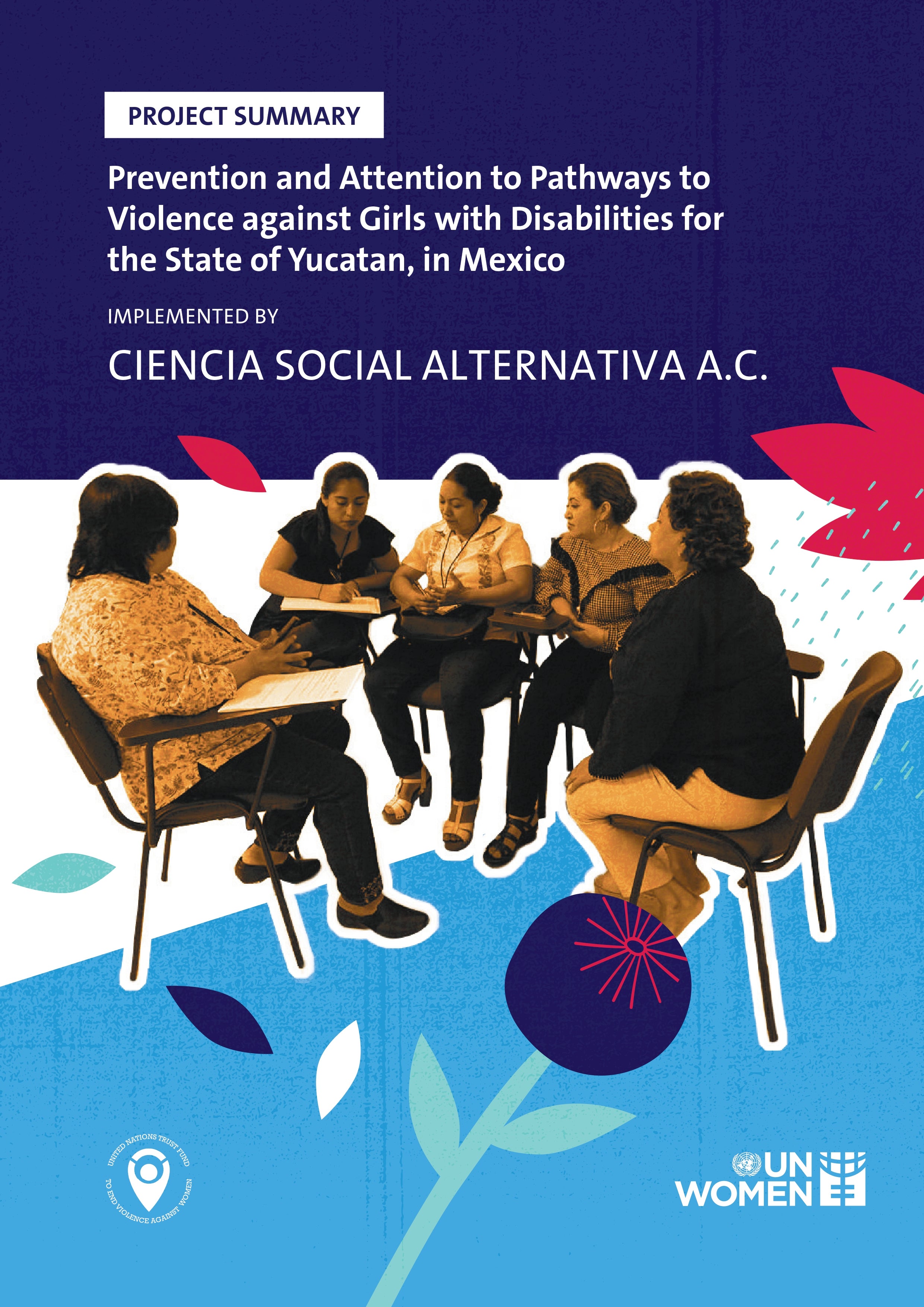 Project Summary of “Prevention and Response Routes to Violence against Girls with Disabilities for the State of Yucatán in Mexico” by Ciencia Social Alternativa A.C.