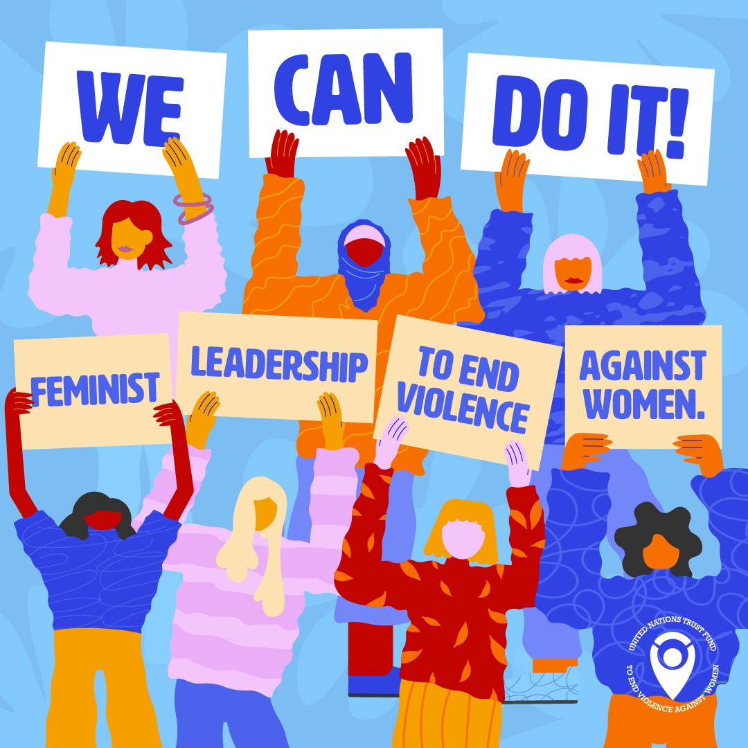 Illustration of various women in all their diversity holding up banners that read WE CAN DO IT - Feminist leadership to end violence against women