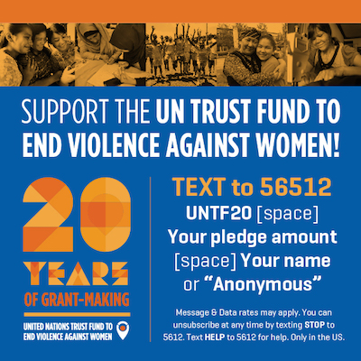 Support the UN Trust Fund to End Violence Against Women! Text to 56512